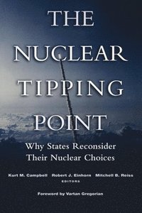 bokomslag The Nuclear Tipping Point: Why States Reconsider Their Nuclear Choices