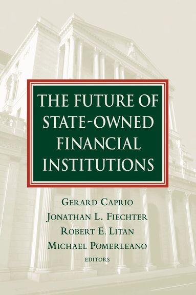 Gerard Caprio Jr., Jonathan L. Fiechter, Robert E. Litan - Future of State-Owned Financial Institutions, Häftad
