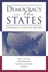bokomslag Democracy in the States : Experiments in Election Reform
