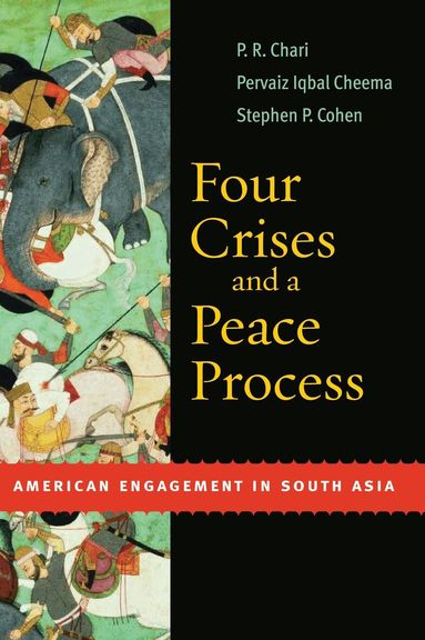 P. R. Chari, Pervaiz Iqbal Cheema, Stephen P. Cohen - Four Crises and a Peace Process, Häftad