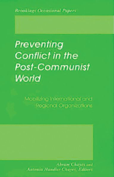 Abram Chayes, Antonia Handler Chayes - Preventing Conflict in the Post-Communist World, Häftad
