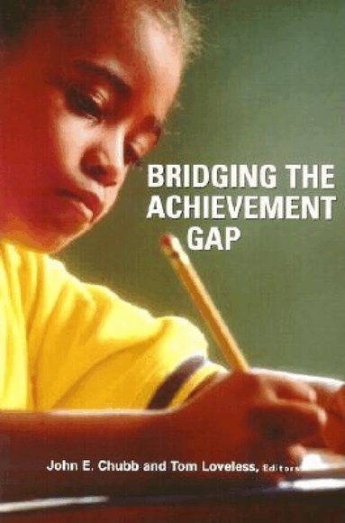 John E. Chubb, Tom Loveless - Bridging the Achievement Gap, Häftad