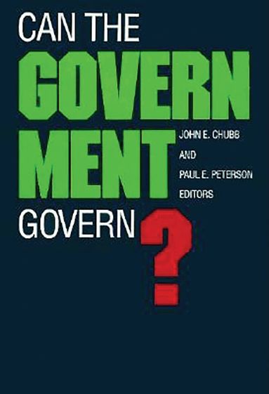 John E. Chubb, Paul E. Peterson - Can the Government Govern?, Häftad