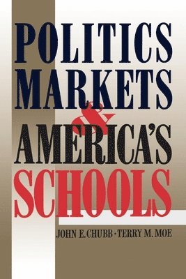 Politics, Markets, and America's Schools 1