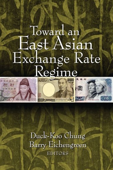 Duck-Koo Chung, Barry Eichengreen - Toward an East Asian Exchange Rate Regime, Häftad