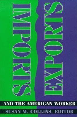 Susan M. Collins - Imports, Exports, and the American Worker, Häftad