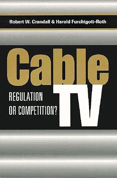 Robert W. Crandall, Harold Furchtgott-Roth - Cable TV, Häftad