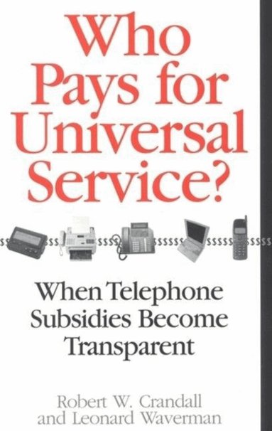 Robert W. Crandall, Leonard Waverman - Who Pays for Universal Service?, Häftad