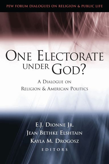 E. J. Dionne, Jean Bethke Elshtain, Kayla Meltzer Drogosz - One Electorate under God?, Häftad