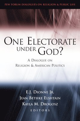 E. J. Dionne, Jean Bethke Elshtain, Kayla Meltzer Drogosz, Jr. Dionne, E. J. - One Electorate under God?, Häftad