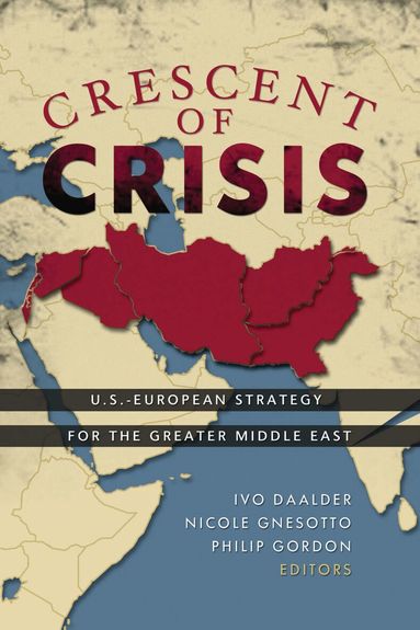 Ivo H. Daalder, Nicole Gnesotto, Philip H. Gordon - Crescent of Crisis, Häftad