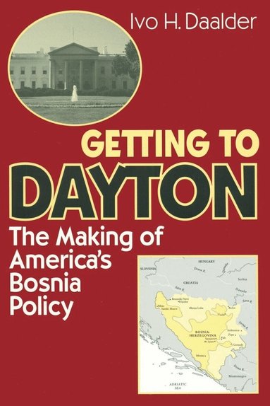 Ivo H. Daalder - Getting to Dayton, Häftad