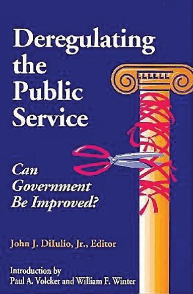 John J. DiIulio - Deregulating the Public Service, Häftad