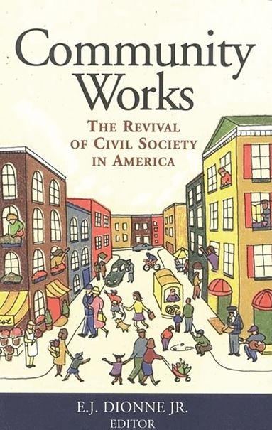 E. J. Dionne - Community Works, Häftad