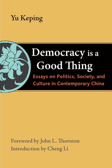 Yu Keping - Democracy Is a Good Thing, Häftad