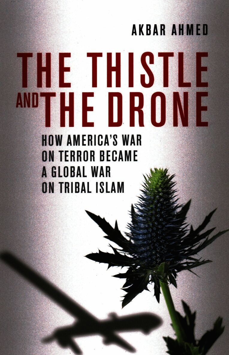 Akbar Ahmed - Thistle and the Drone, Inbunden