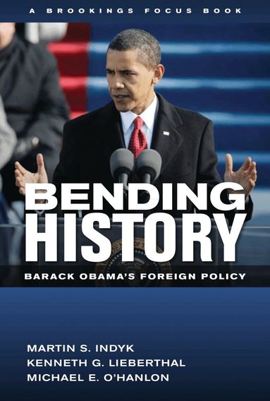 Martin S. Indyk, Kenneth G. Lieberthal, Michael E. O'Hanlon - Bending History, Häftad