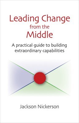 bokomslag Nickerson, J: Leading Change from the Middle