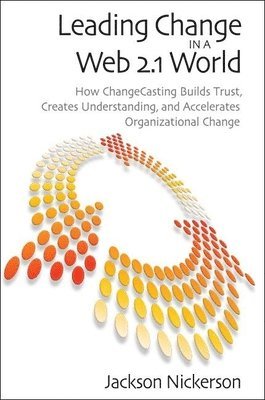 Jackson Nickerson - Leading Change in a Web 2.1 World, Häftad