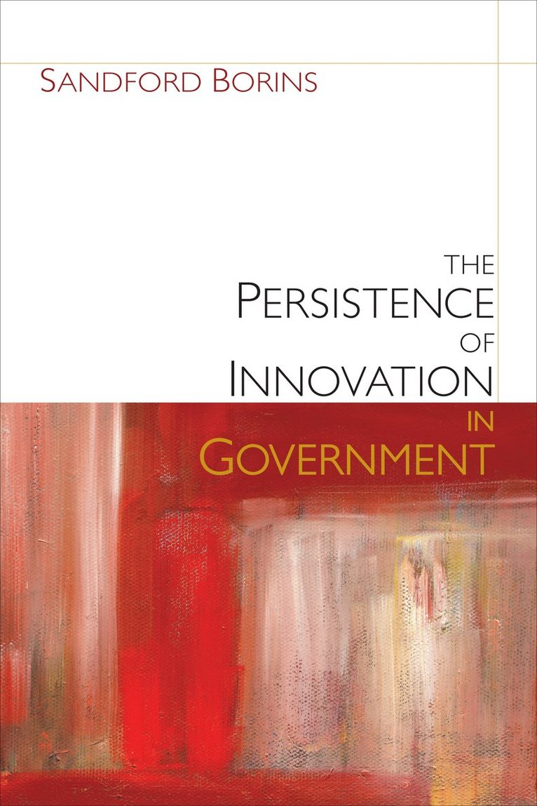 Sandford F. Borins - Persistence of Innovation in Government, Häftad