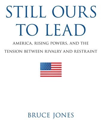 Bruce D. Jones - Still Ours to Lead, Häftad