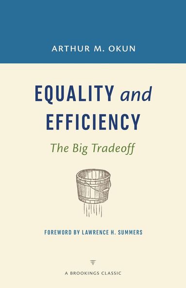 Arthur M. Okun - Equality and Efficiency REV, Häftad