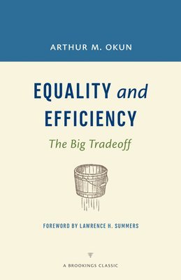 Arthur M. Okun - Equality and Efficiency REV, Häftad