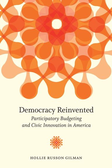 Hollie Russon Gilman - Democracy Reinvented, Häftad