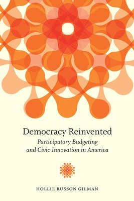 Hollie Russon Gilman - Democracy Reinvented, Häftad