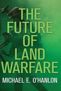 bokomslag The Future of Land Warfare