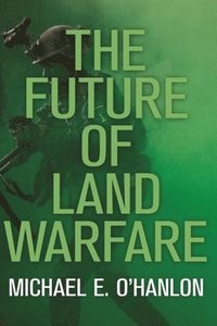 bokomslag The Future of Land Warfare