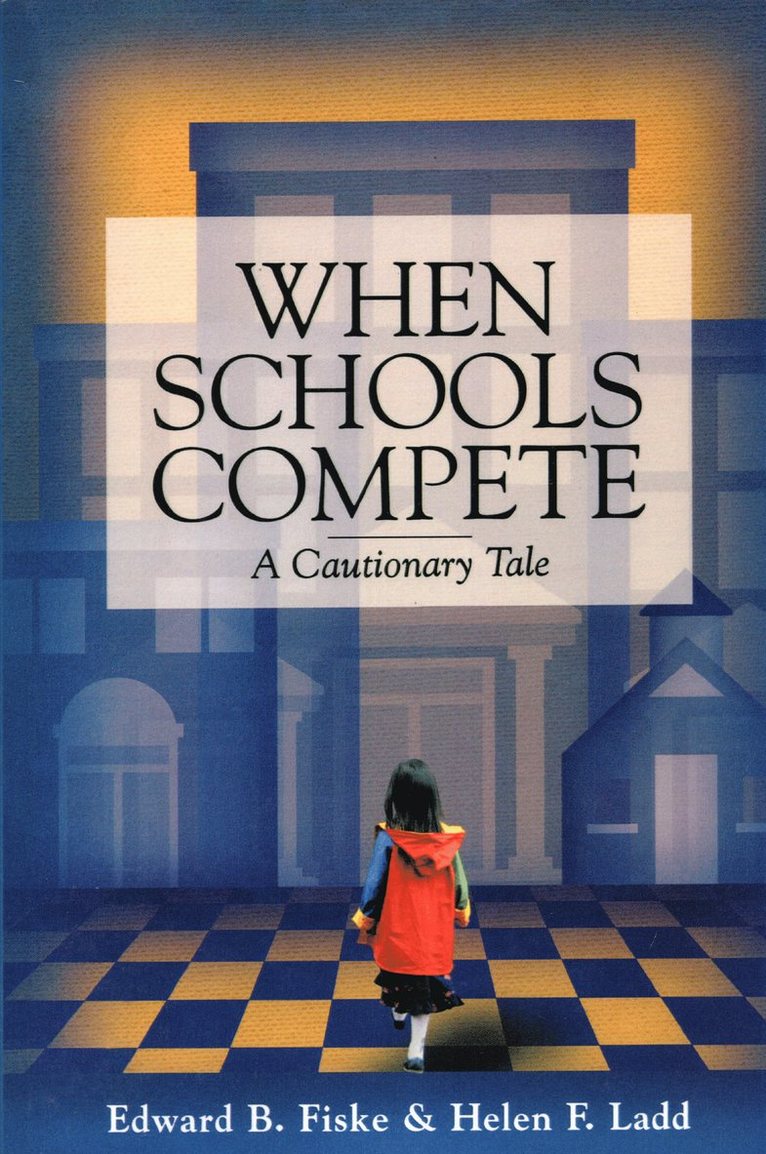 Edward B. Fiske, Helen F. Ladd - When Schools Compete, Häftad