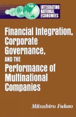 Financial Integration, Corporate Governance, and the Performance of Multinational Companies 1