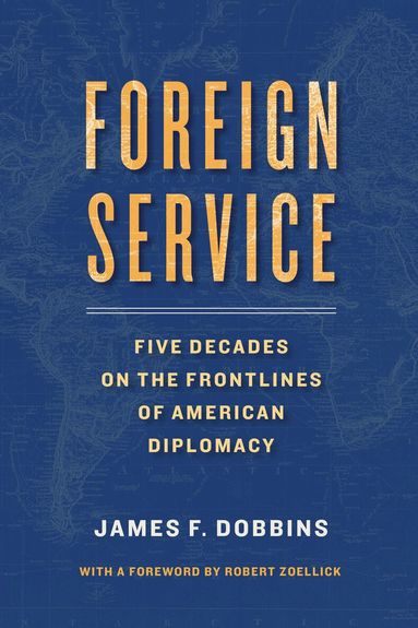 James Dobbins - Foreign Service, Inbunden