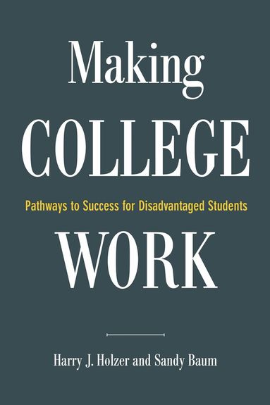 Harry J. Holzer, Sandy Baum - Making College Work, Häftad