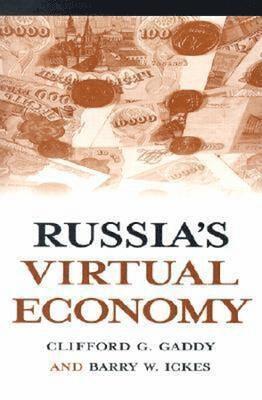 Clifford G. Gaddy, Barry W. Ickes - Russia's Virtual Economy, Häftad