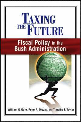 William G. Gale, Peter R. Orszag - Taxing the Future, Häftad