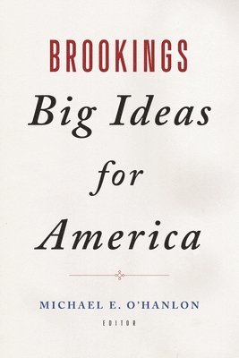 bokomslag Brookings Big Ideas for America