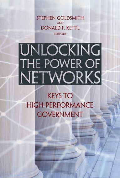 Stephen Goldsmith, Donald F. Kettl - Unlocking the Power of Networks, Häftad
