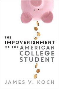 bokomslag The Impoverishment of the American College Student