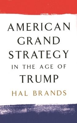 bokomslag American Grand Strategy in the Age of Trump