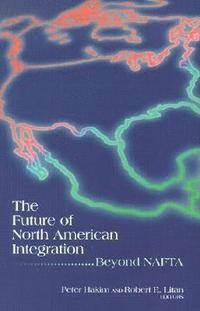 bokomslag The Future of North American Integration