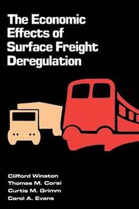 bokomslag The Economic Effects of Surface Freight Deregulation