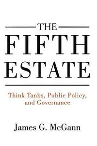 bokomslag The Fifth Estate: Think Tanks, Public Policy, and Governance