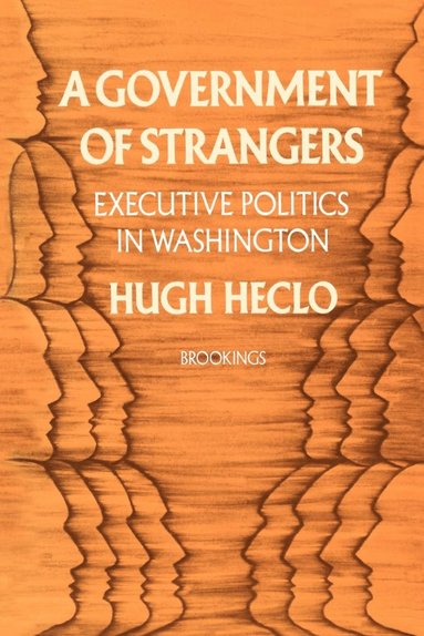 Hugh Heclo - Government of Strangers, Häftad
