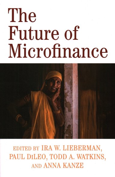 Ira W. Lieberman, Paul DiLeo, Todd A. Watkins - Future of Microfinance, Häftad