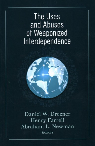 Daniel W. Drezner, Henry Farrell, Abraham L. Newman - Uses and Abuses of Weaponized Interdependence, Häftad