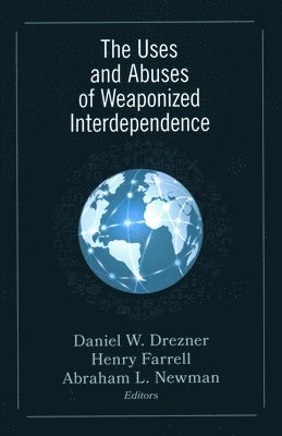 The Uses and Abuses of Weaponized Interdependence 1