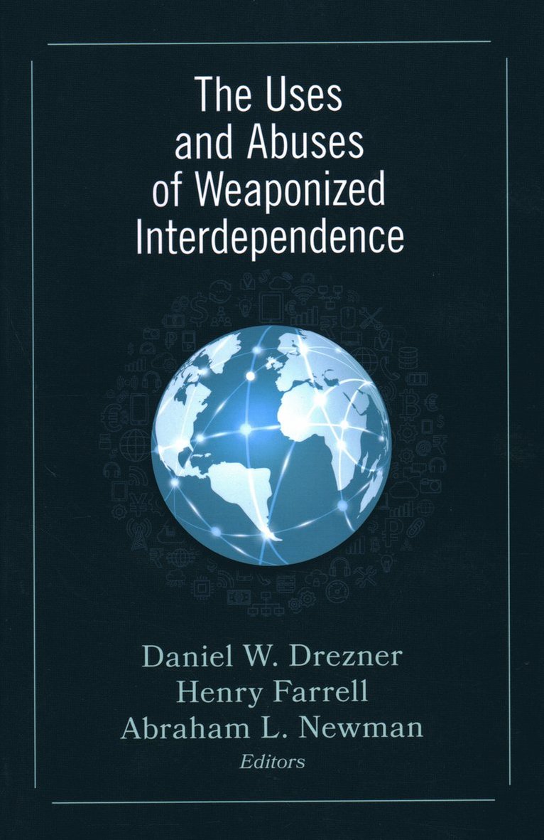 The Uses and Abuses of Weaponized Interdependence 1