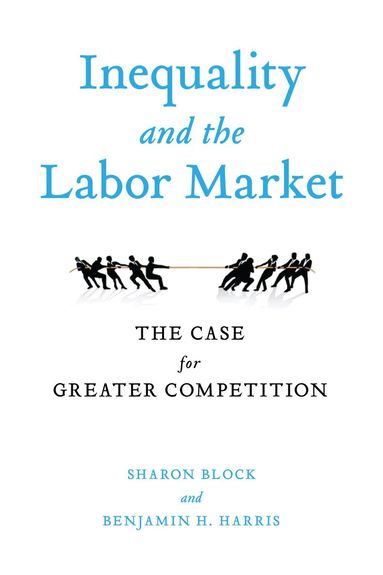 Sharon Block, Benjamin H. Harris - Inequality and the Labor Market, Häftad